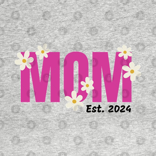 Promoted to mommy. Mom est 2024. Flowers by Ideas Design